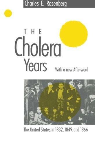 The Cholera Years: The United States in 1832, 1849, and 1866 – Paperback – GOOD