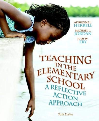 Teaching in the Elementary School: A Reflective Action Approach (6th Edition…