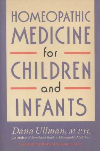 Homeopathic Medicine for Children and Infants – Paperback By Ullman, Dana – GOOD