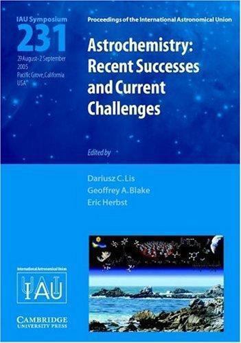 Astrochemistry: Recent Successes And Current Challenges: Proceedings of the 231s