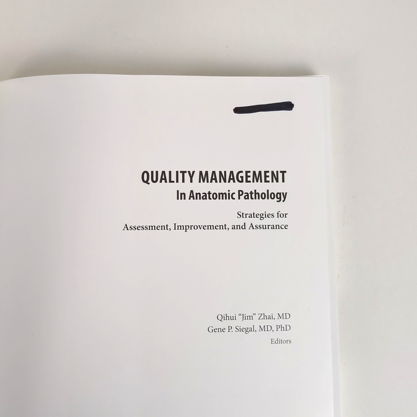 Quality Management in Anatomic Pathology (CAP Press 2017) Zhai & Siegal