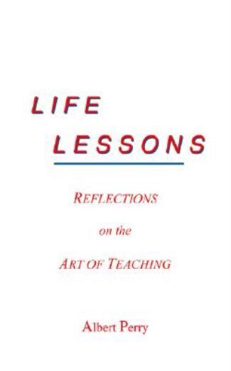 Life Lessons: Reflections On The Art Of Teaching