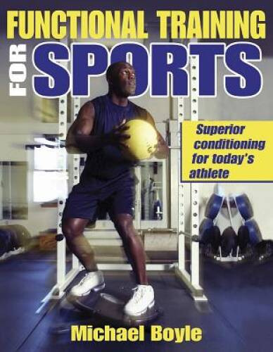 Functional Training for Sports – Paperback By Michael Boyle – VERY GOOD