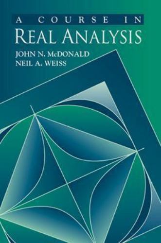 A Course in Real Analysis by John N. McDonald; Neil A. Weiss