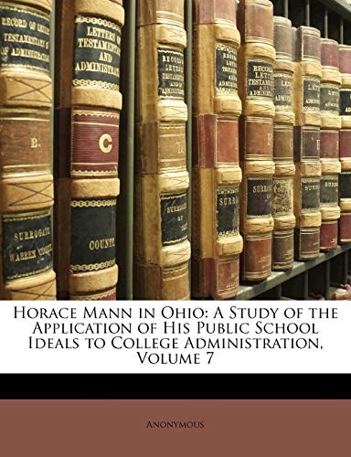 Anonymous – Horace Mann in Ohio A Study of the Application of His Pub – X555z