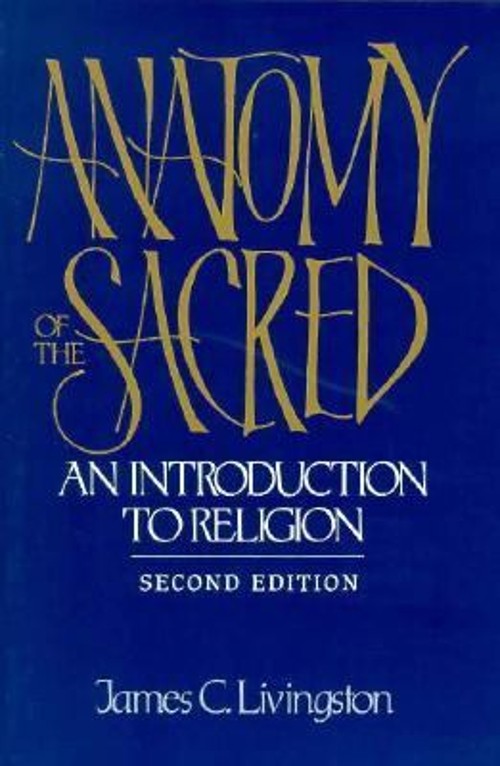 Anatomy of the Sacred : An Introduction to Religion James C. Livi
