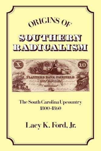 Origins of Southern Radicalism: The South Carolina Upcountry, 1800-1860 – GOOD