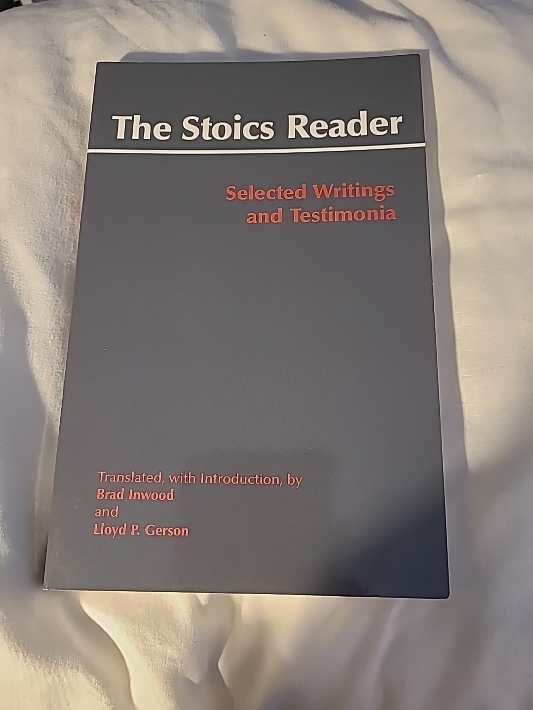 Hackett Classics Ser.: Stoics Reader : Selected Writings and Testimonia by Brad