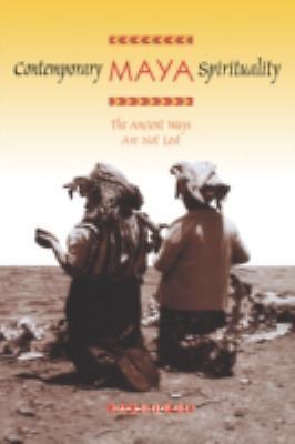 Contemporary Maya Spirituality: The Ancient Ways Are Not Lost