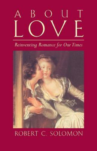 About Love: Reinventing Romance for our Times, Solomon, Robert C., Good Book