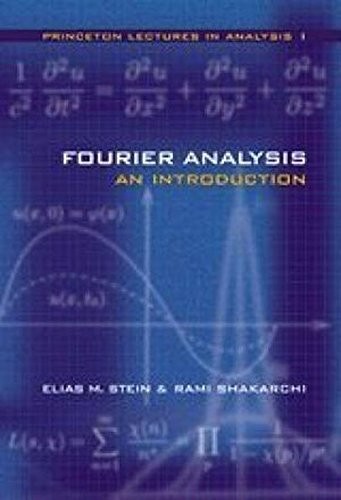 Fourier Analysis : An Introduction by Stein and Shakarchi, International ed.