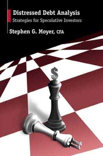 Distressed Debt Analysis: Strategies for Speculative Investors by Stephen Moyer