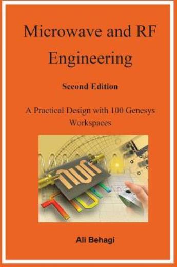 Microwave And Rf Engineering -Second Edition: A Practical Design With 100 G…