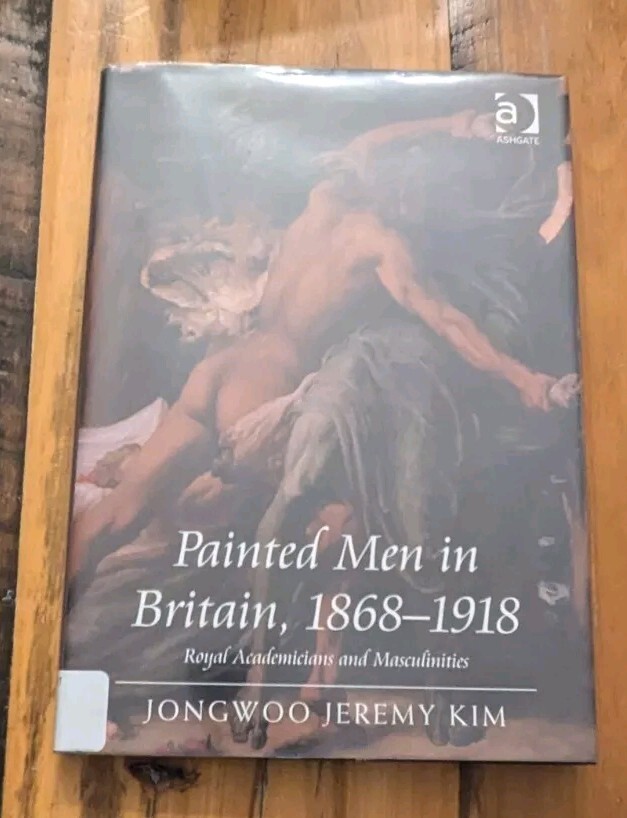 Painted Men in Britain, 1868–1918: Royal Academicians and Masculinities
