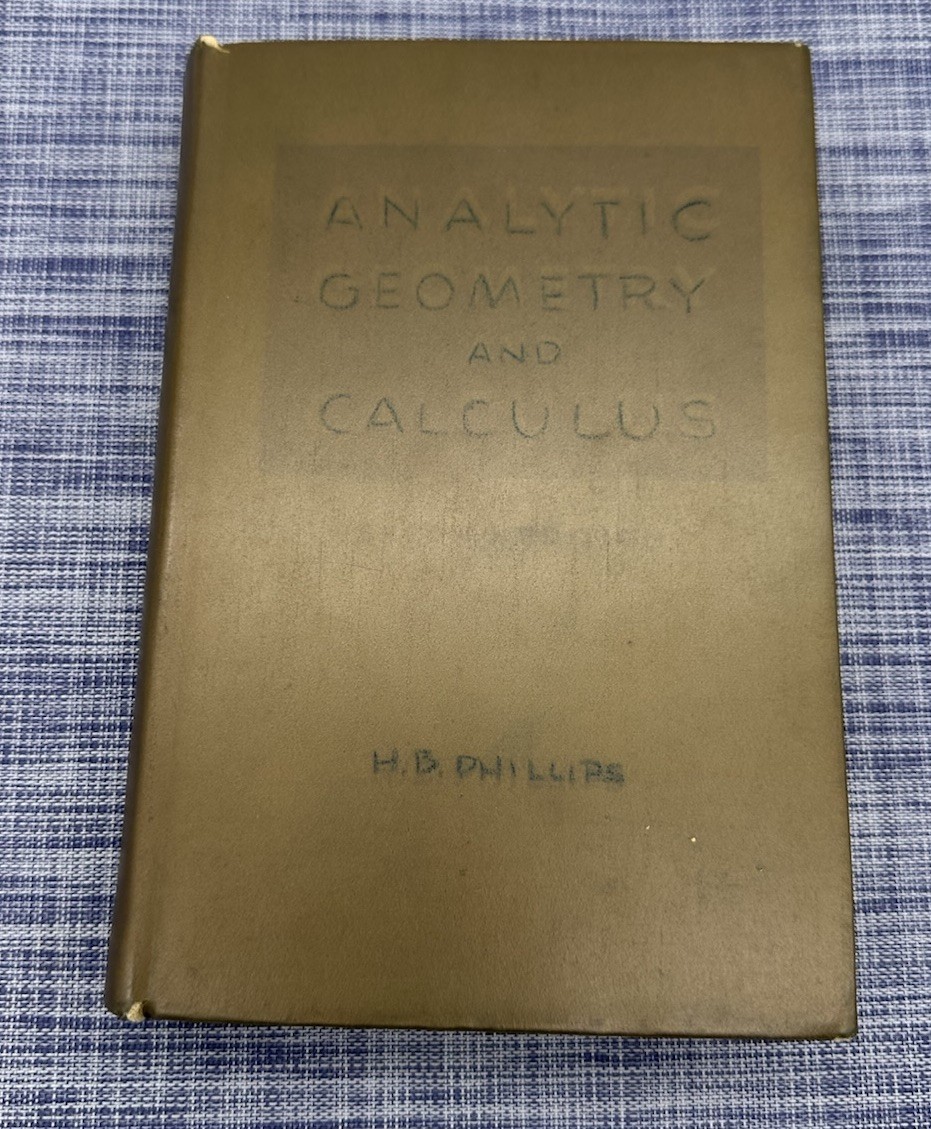 Analytic Geometry and Calculus H.B Phillips Second Edition 1947 – John Wiley