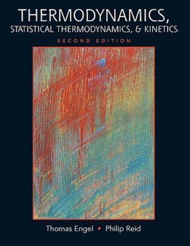 Thermodynamics, Statistical Thermodynamics, & Kinetics (2nd Edition)