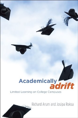 Academically Adrift: Limited Learning on College Campuses by Arum, Richard, Rok