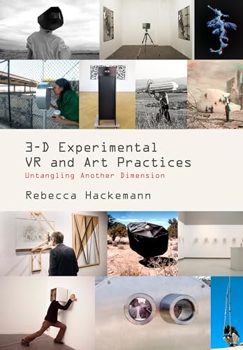 3 D EXPERIMENTAL VR AND ART PRACTICES by Rebecca Hackemann Paperback Self Help