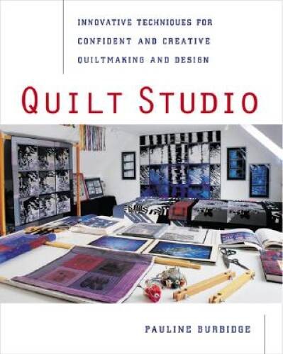 Quilt Studio : Innovative Techniques for Confident and Creative Quiltmaki – GOOD