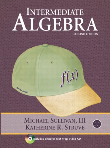 Intermediate Algebra (2nd Edition) by Michael Sullivan III; Katherine R. Struve