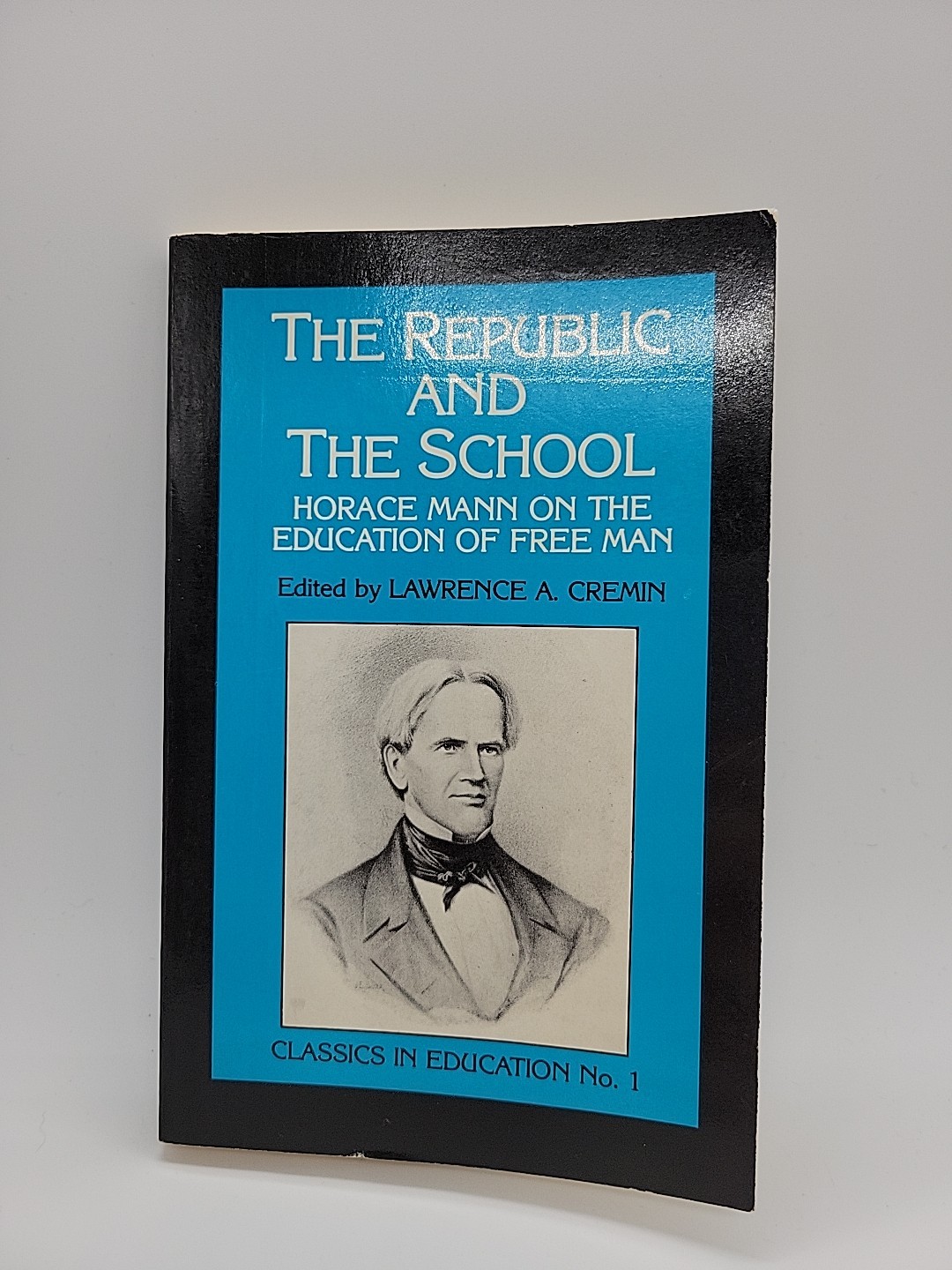 Republic and the School : Horace Mann on the Education of Free Man – PB Good