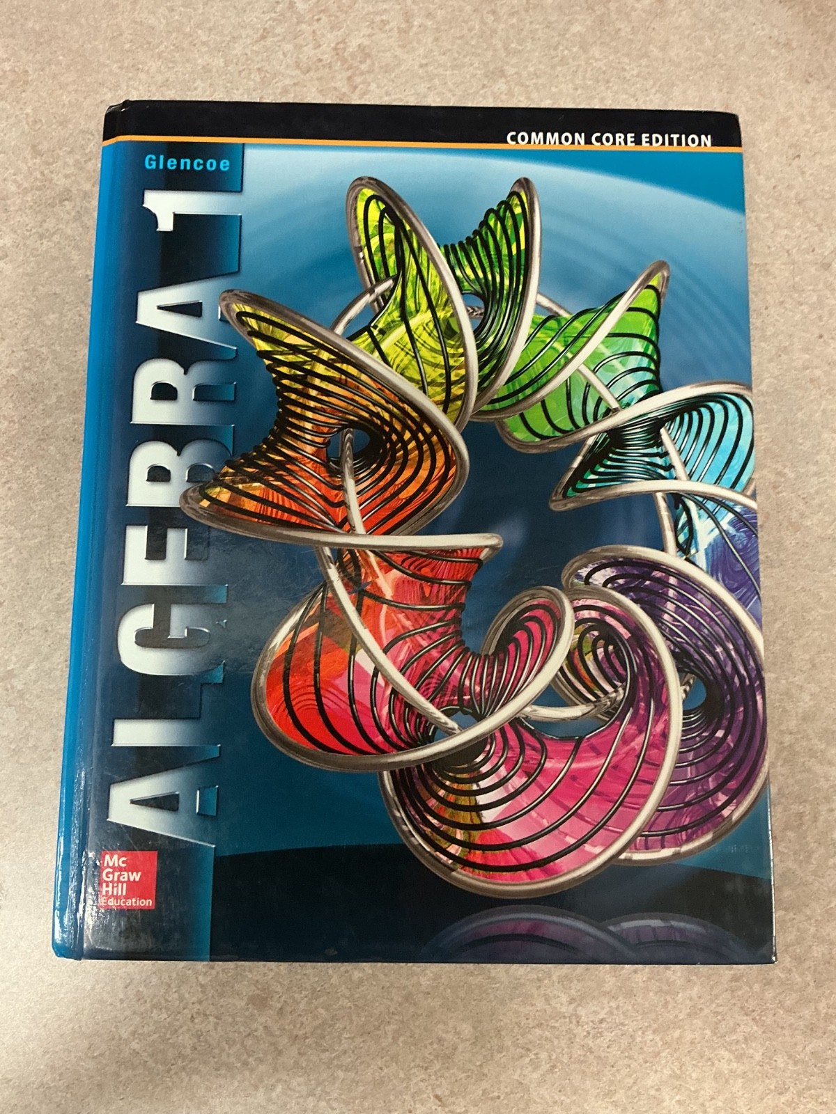 Glencoe Algebra 1 Common Core Edition Algebra Hardcover by McGraw Hill Education