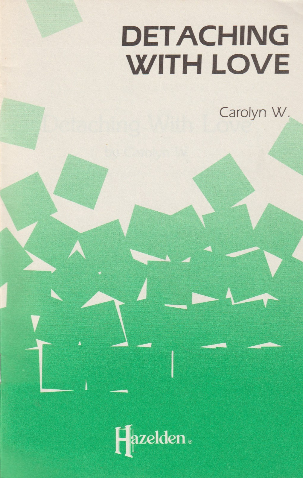 Detaching with Love by Carolyn W., 1984 Hazelden booklet, Alcoholics Anonymous