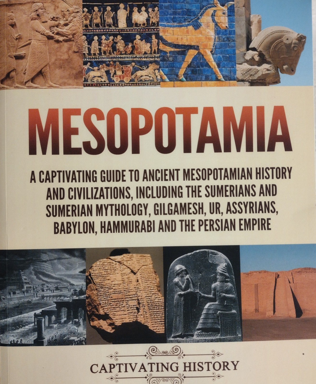 Mesopotamia: A Captivating Guide to Ancient Mesopotamian History and Civilizatio