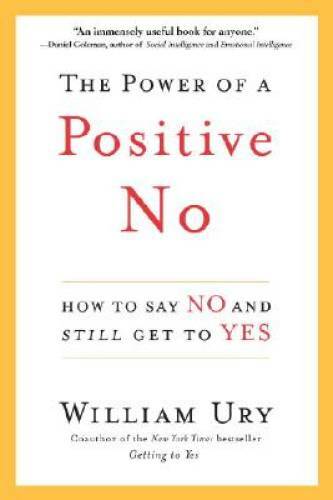 The Power of a Positive No: How to Say No and Still Get to Yes – GOOD