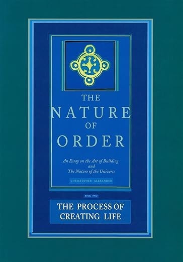 The Process of Creating Life: Nature of Order, Book 2 Christopher Alexander