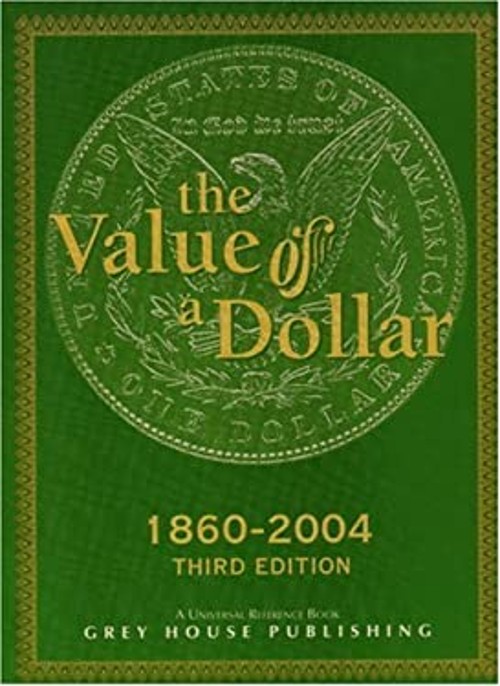 The Value of a Dollar : 1860-2004 Hardcover Scott Derks