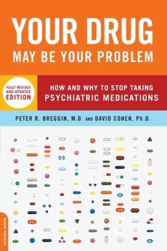 Your Drug May Be Your Problem, Revised Edition: How and Why to Stop Takin – GOOD