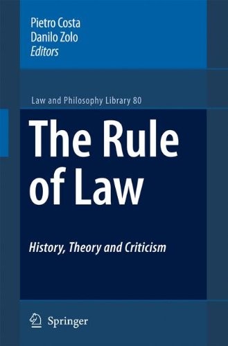 THE RULE OF LAW HISTORY, THEORY AND CRITICISM (LAW AND By Pietro Costa & Danilo