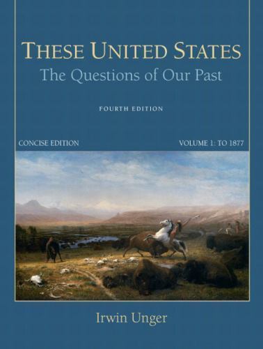 These United States: The Questions of Our Past, Concise Edition, Volume 1 by Un