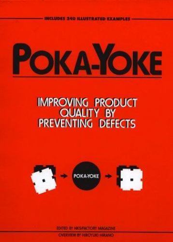 Poka-Yoke: Improving Product Quality by Preventing Defects