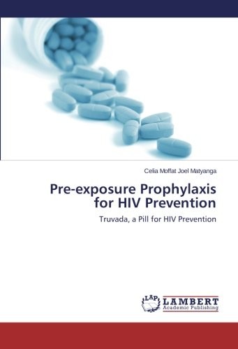 PRE-EXPOSURE PROPHYLAXIS FOR HIV PREVENTION: TRUVADA, A By Moffat Joel Celia NEW