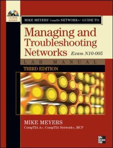 Mike Meyers’ Comptia Network+ Guide to Managing and Troubleshooting Networks…