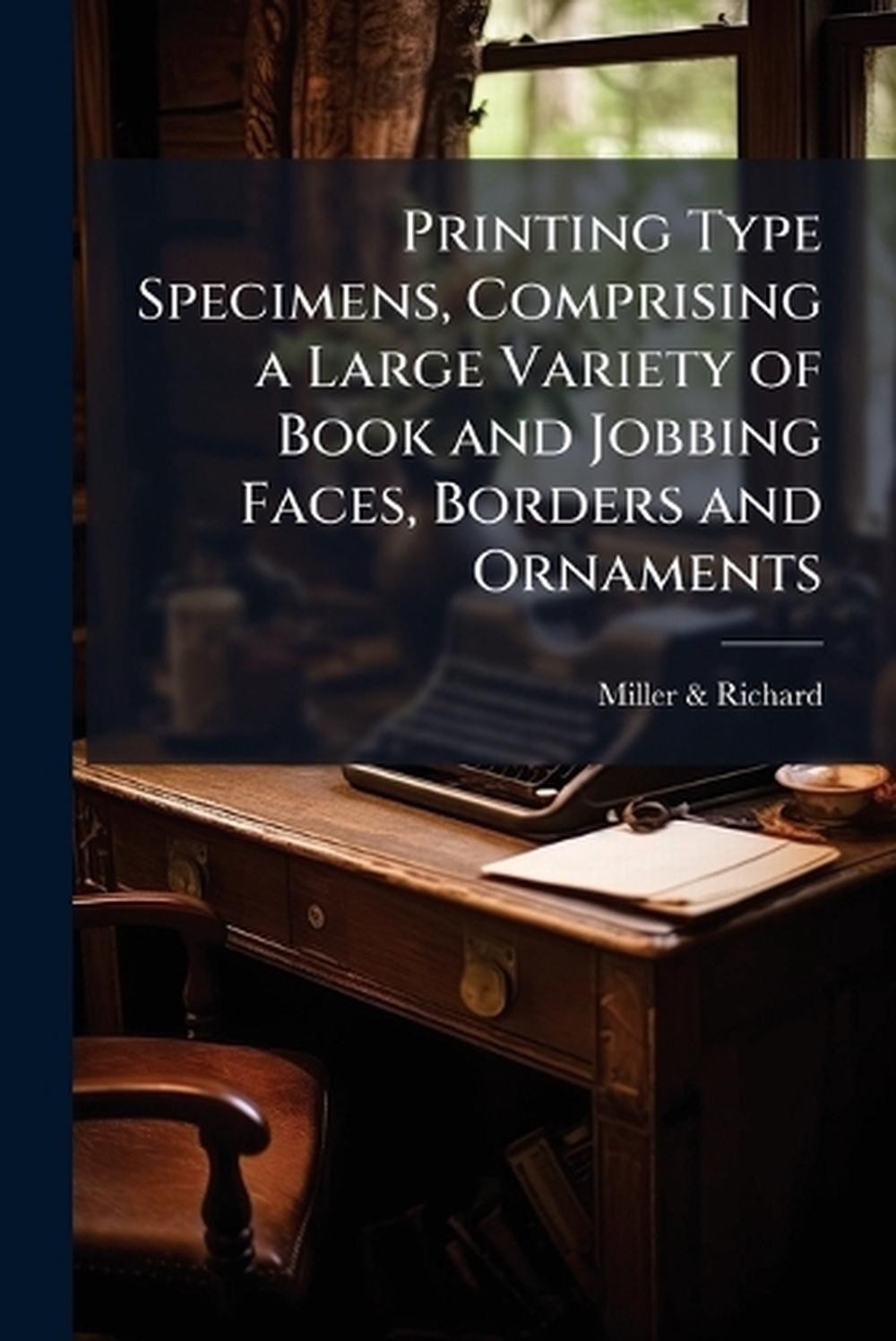 Printing Type Specimens, Comprising a Large Variety of Book and Jobbing Faces, B
