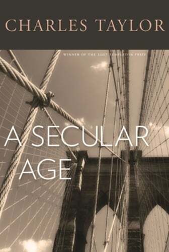 A Secular Age by Charles Taylor: New