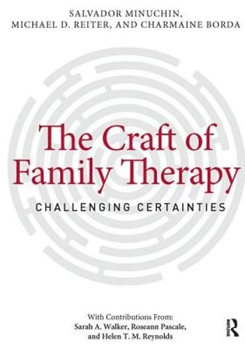 The Craft of Family Therapy: Challenging Certainties by MD Minuchin, Salvador