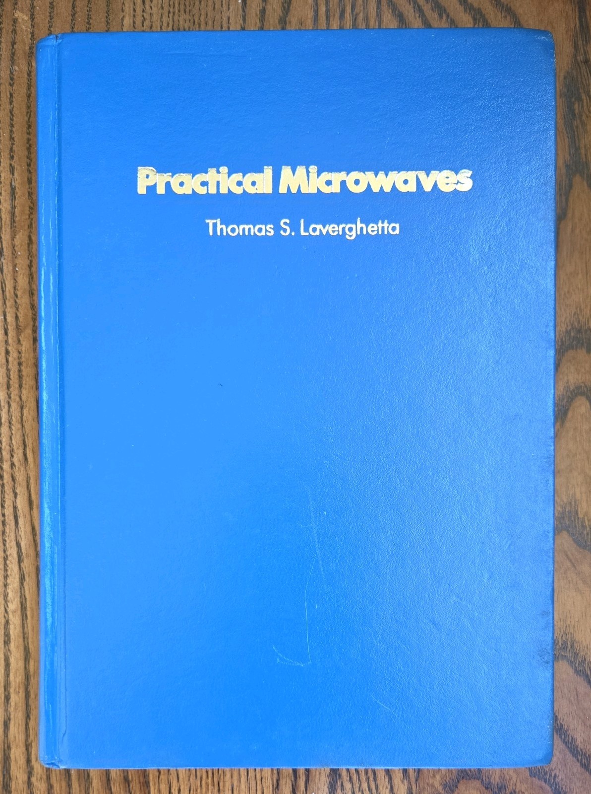 PRACTICAL MICROWAVES By Thomas S. Laverghetta 1984