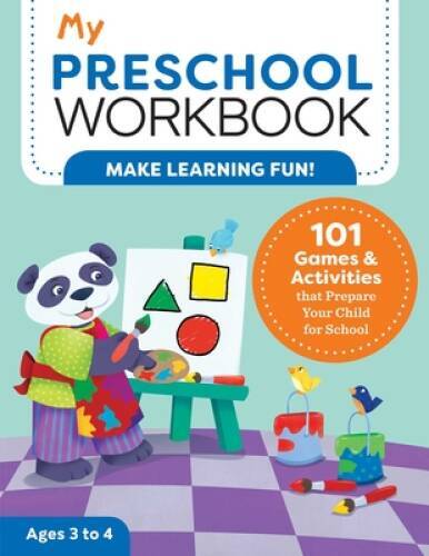 My Preschool Workbook: 101 Games & Activities that Prepare Your Child for – GOOD