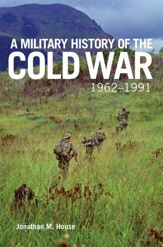 Military History of the Cold War, 1962-1991 (Campaigns and Commanders Series…