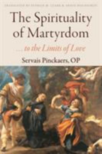 The Spirituality of Martyrdom: to the Limits of Love