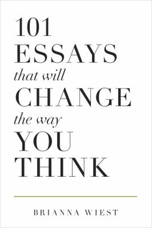 101 Essays That Will Change The Way You Think Paperback Brianna W