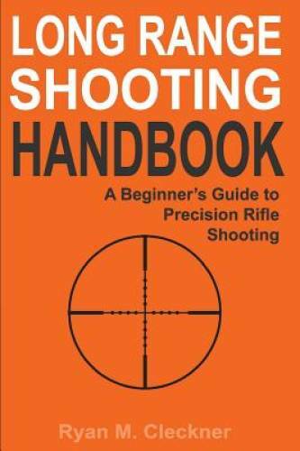 Long Range Shooting Handbook – Paperback By Cleckner, Ryan M – GOOD