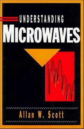 Understanding Microwaves by Scott, Allan W.