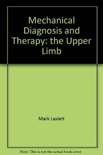 MECHANICAL DIAGNOSIS AND THERAPY: THE UPPER LIMB By Mark Laslett **Excellent**