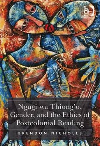 Ngugi wa Thiong’o, Gender, and the Ethics of Postcolonial Reading by Nicholls