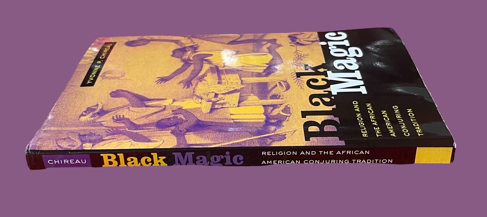 BLACK MAGIC ~ YVONNE P. CHIREAU ~ 2006 ~ AFRICAN AMERICAN CONJURING TRADITION